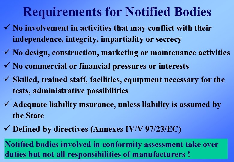 Requirements for Notified Bodies ü No involvement in activities that may conflict with their