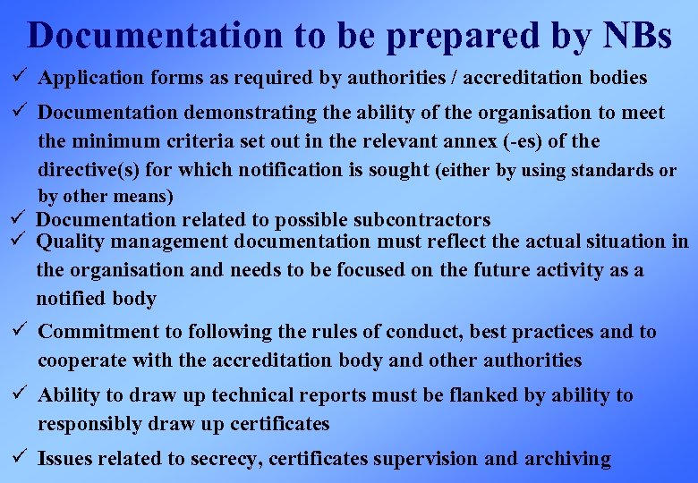 Documentation to be prepared by NBs ü Application forms as required by authorities /
