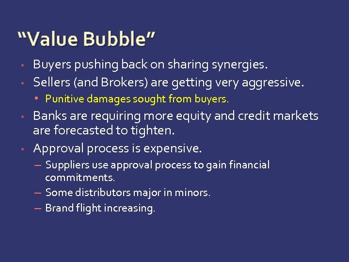 “Value Bubble” • • Buyers pushing back on sharing synergies. Sellers (and Brokers) are