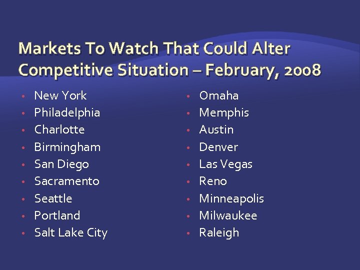 Markets To Watch That Could Alter Competitive Situation – February, 2008 • • •
