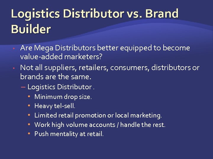 Logistics Distributor vs. Brand Builder • • Are Mega Distributors better equipped to become