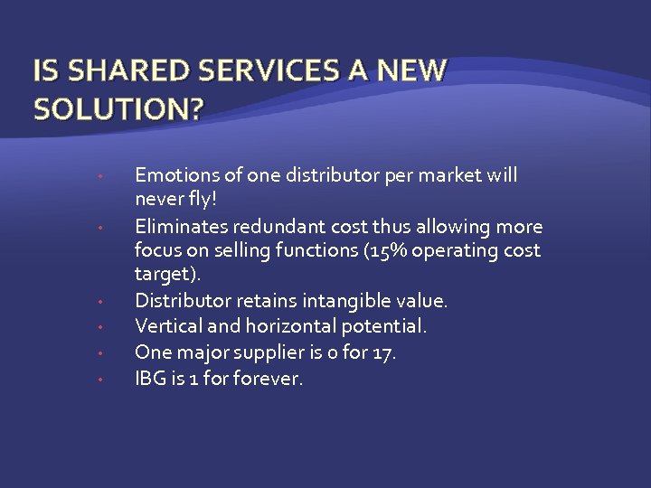 IS SHARED SERVICES A NEW SOLUTION? • • • Emotions of one distributor per
