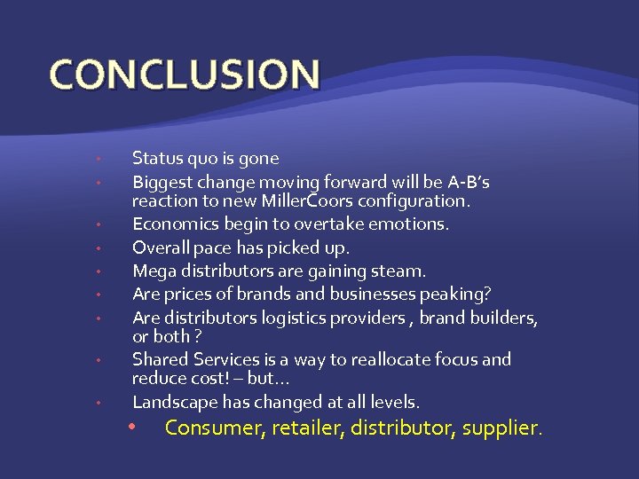 CONCLUSION • • • Status quo is gone Biggest change moving forward will be