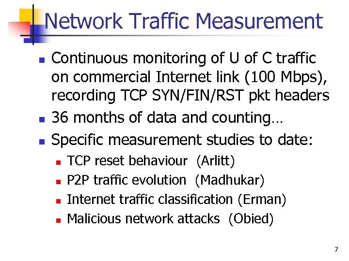 Network Traffic Measurement n n n Continuous monitoring of U of C traffic on