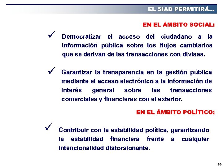 EL SIAD PERMITIRÁ… EN EL ÁMBITO SOCIAL: ü ü Democratizar el acceso del ciudadano