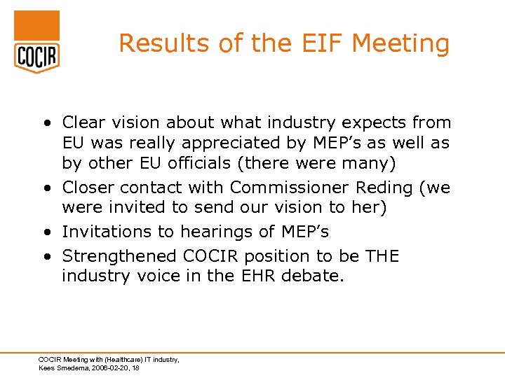 Results of the EIF Meeting • Clear vision about what industry expects from EU