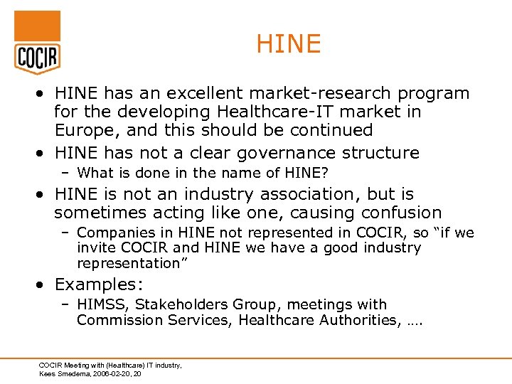 HINE • HINE has an excellent market-research program for the developing Healthcare-IT market in