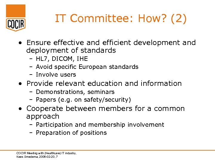 IT Committee: How? (2) • Ensure effective and efficient development and deployment of standards