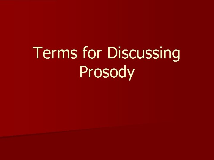Terms for Discussing Prosody 