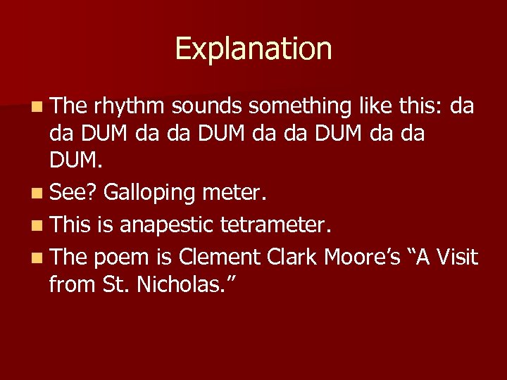 Explanation n The rhythm sounds something like this: da da DUM. n See? Galloping