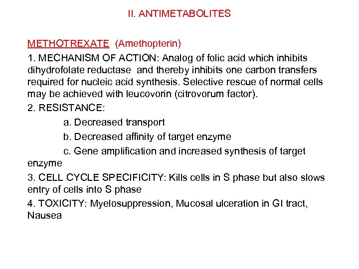 II. ANTIMETABOLITES METHOTREXATE (Amethopterin) 1. MECHANISM OF ACTION: Analog of folic acid which inhibits