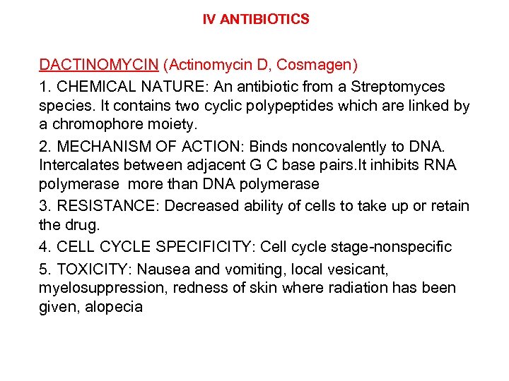 IV ANTIBIOTICS DACTINOMYCIN (Actinomycin D, Cosmagen) 1. CHEMICAL NATURE: An antibiotic from a Streptomyces