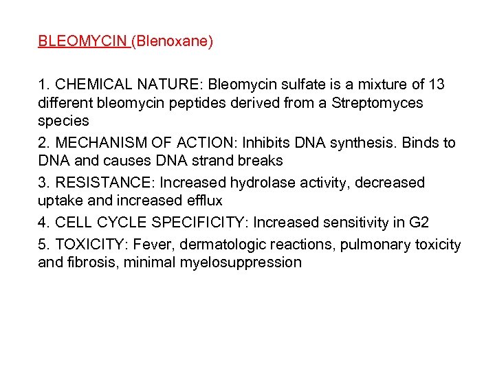 BLEOMYCIN (Blenoxane) 1. CHEMICAL NATURE: Bleomycin sulfate is a mixture of 13 different bleomycin