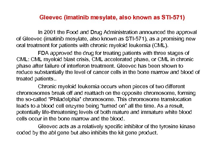 Gleevec (imatinib mesylate, also known as STI-571) In 2001 the Food and Drug Administration