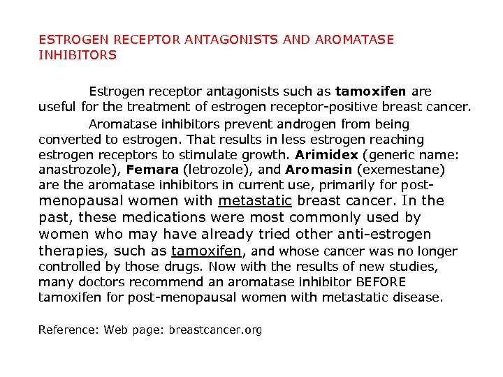 ESTROGEN RECEPTOR ANTAGONISTS AND AROMATASE INHIBITORS Estrogen receptor antagonists such as tamoxifen are useful