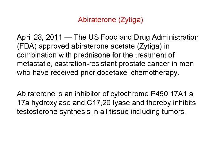 Abiraterone (Zytiga) April 28, 2011 — The US Food and Drug Administration (FDA) approved