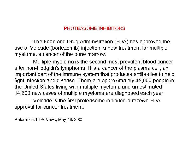 PROTEASOME INHIBITORS The Food and Drug Administration (FDA) has approved the use of Velcade