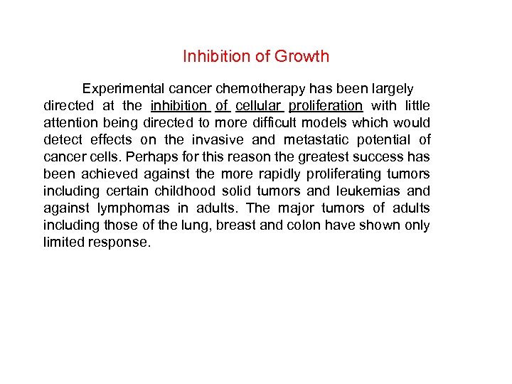 Inhibition of Growth Experimental cancer chemotherapy has been largely directed at the inhibition of