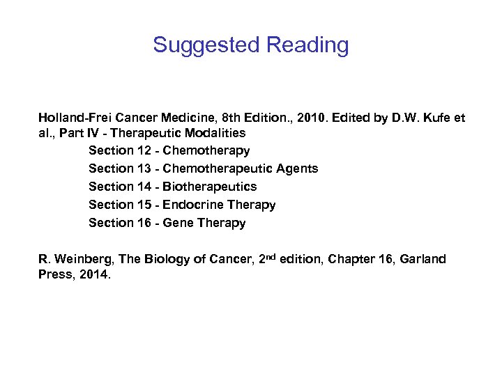 Suggested Reading Holland-Frei Cancer Medicine, 8 th Edition. , 2010. Edited by D. W.