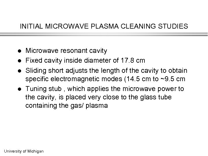 INITIAL MICROWAVE PLASMA CLEANING STUDIES l l Microwave resonant cavity Fixed cavity inside diameter