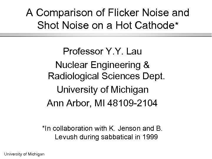 A Comparison of Flicker Noise and Shot Noise on a Hot Cathode* Professor Y.