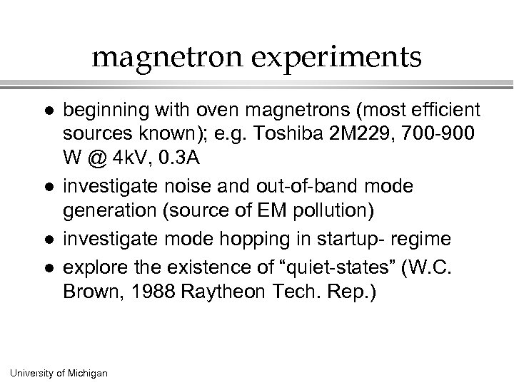magnetron experiments l l beginning with oven magnetrons (most efficient sources known); e. g.