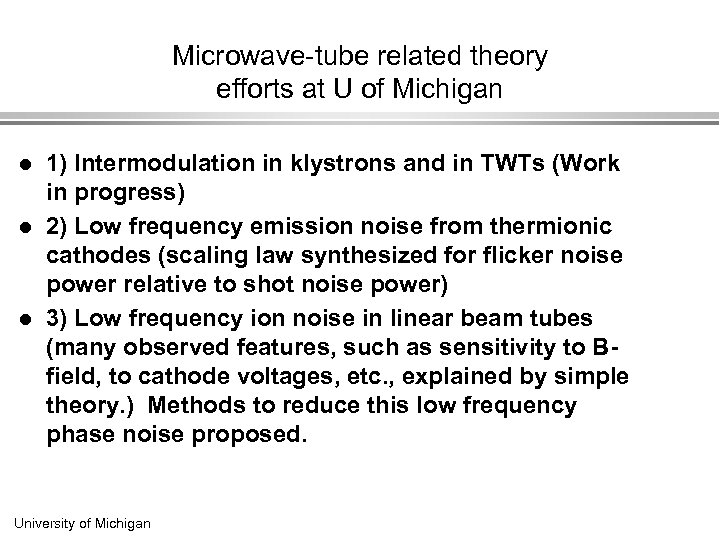 Microwave-tube related theory efforts at U of Michigan l l l 1) Intermodulation in