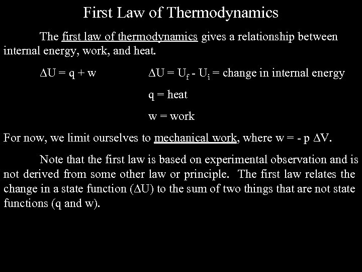 First Law of Thermodynamics The first law of thermodynamics gives a relationship between internal