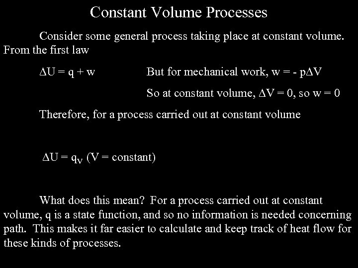 Constant Volume Processes Consider some general process taking place at constant volume. From the