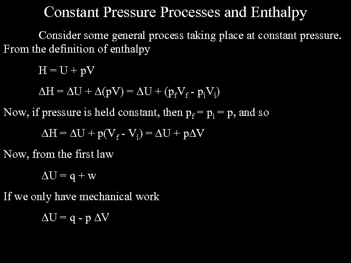 Constant Pressure Processes and Enthalpy Consider some general process taking place at constant pressure.