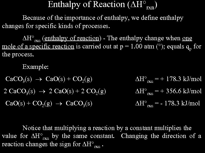 Enthalpy of Reaction ( H rxn) Because of the importance of enthalpy, we define