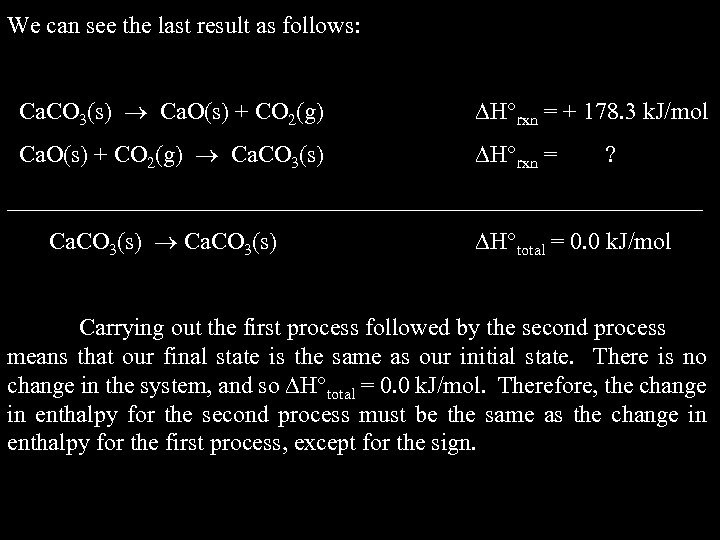 We can see the last result as follows: Ca. CO 3(s) Ca. O(s) +