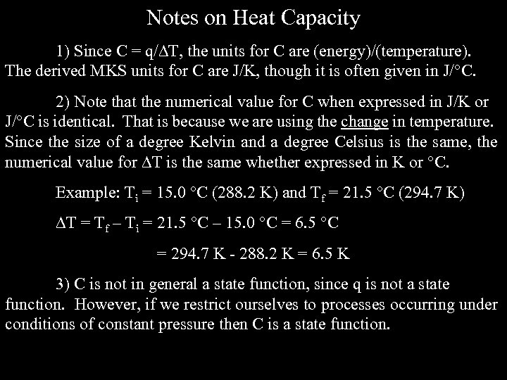 Notes on Heat Capacity 1) Since C = q/ T, the units for C