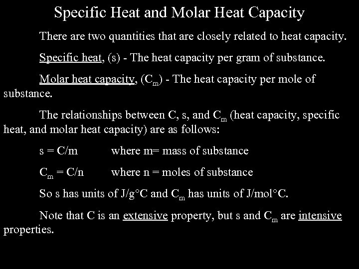 Specific Heat and Molar Heat Capacity There are two quantities that are closely related