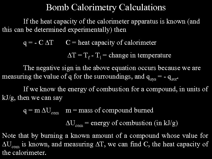 Bomb Calorimetry Calculations If the heat capacity of the calorimeter apparatus is known (and