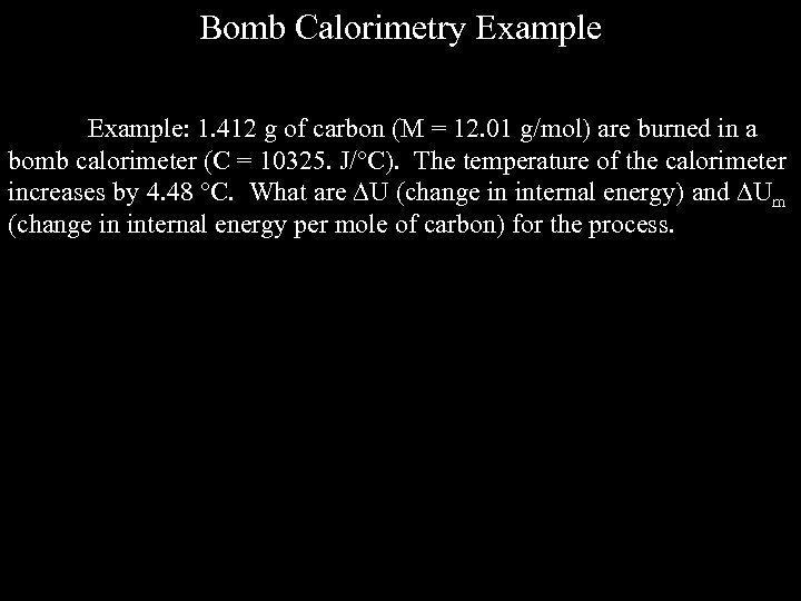 Bomb Calorimetry Example: 1. 412 g of carbon (M = 12. 01 g/mol) are