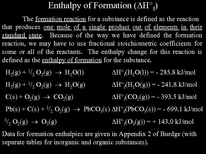 Enthalpy of Formation ( H f) The formation reaction for a substance is defined