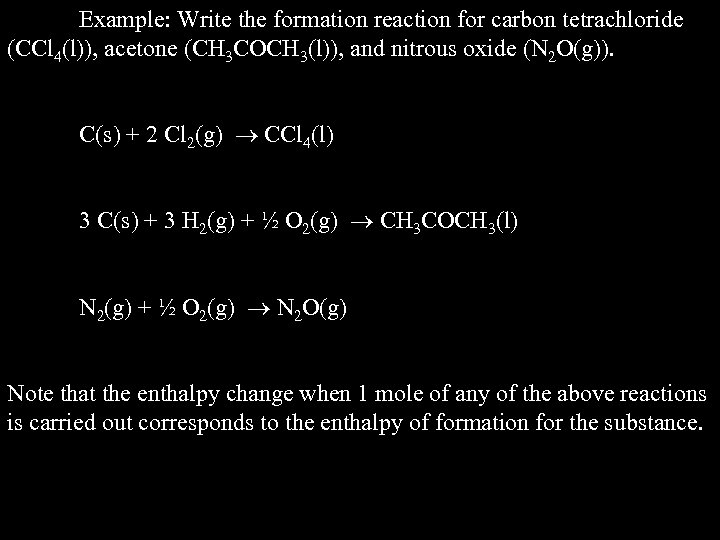 Example: Write the formation reaction for carbon tetrachloride (CCl 4(l)), acetone (CH 3 COCH