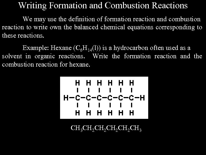 Writing Formation and Combustion Reactions We may use the definition of formation reaction and