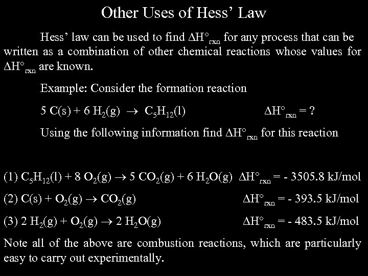 Other Uses of Hess’ Law Hess’ law can be used to find H rxn