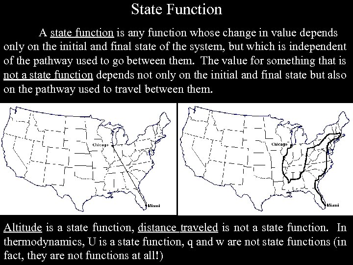 State Function A state function is any function whose change in value depends only