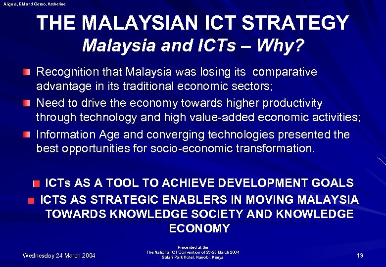 Aligula, EM and Getao, Katherine THE MALAYSIAN ICT STRATEGY Malaysia and ICTs – Why?