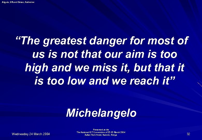 Aligula, EM and Getao, Katherine “The greatest danger for most of us is not