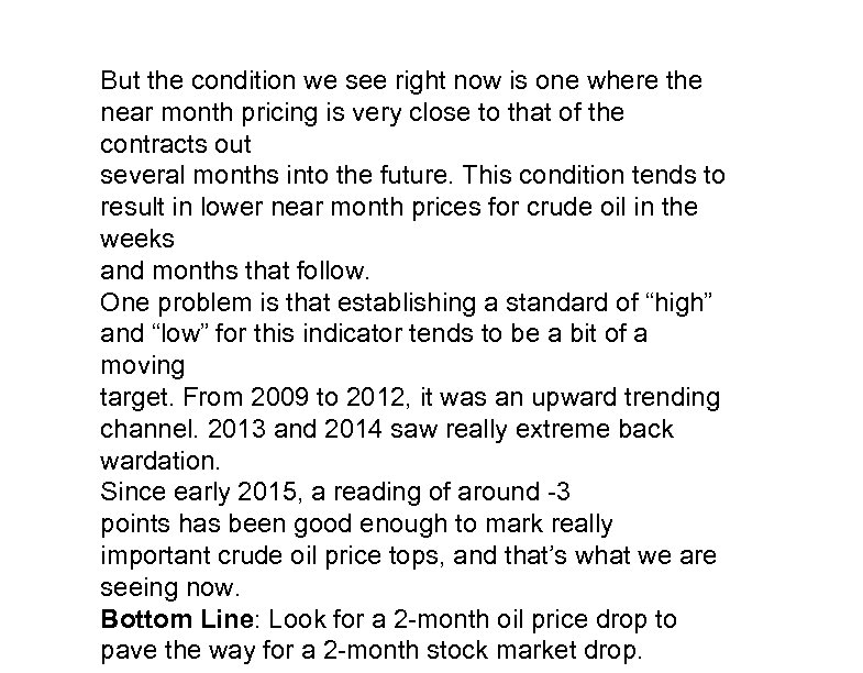 But the condition we see right now is one where the near month pricing