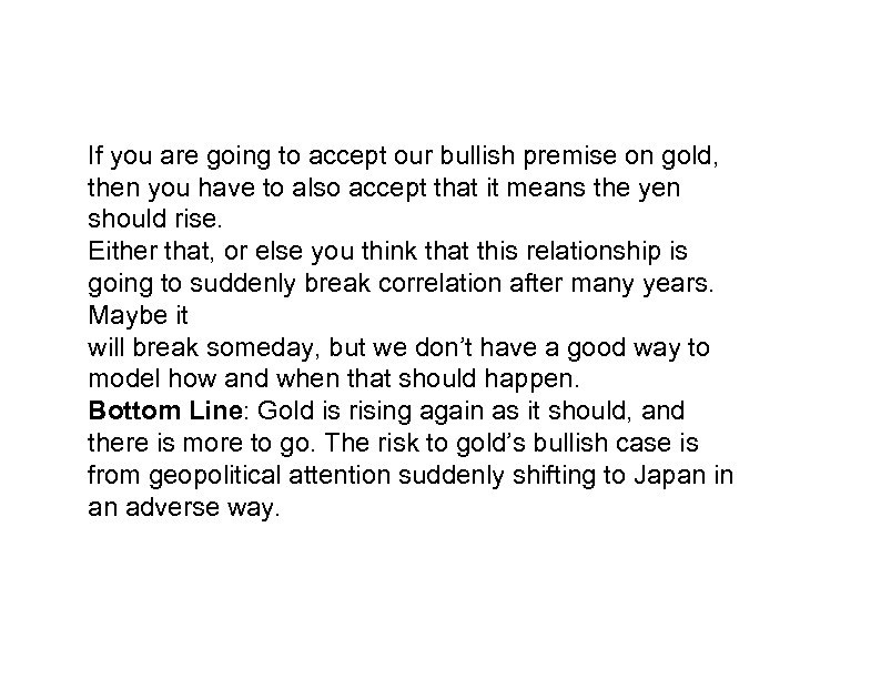 If you are going to accept our bullish premise on gold, then you have