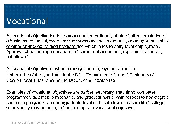 Vocational A vocational objective leads to an occupation ordinarily attained after completion of a