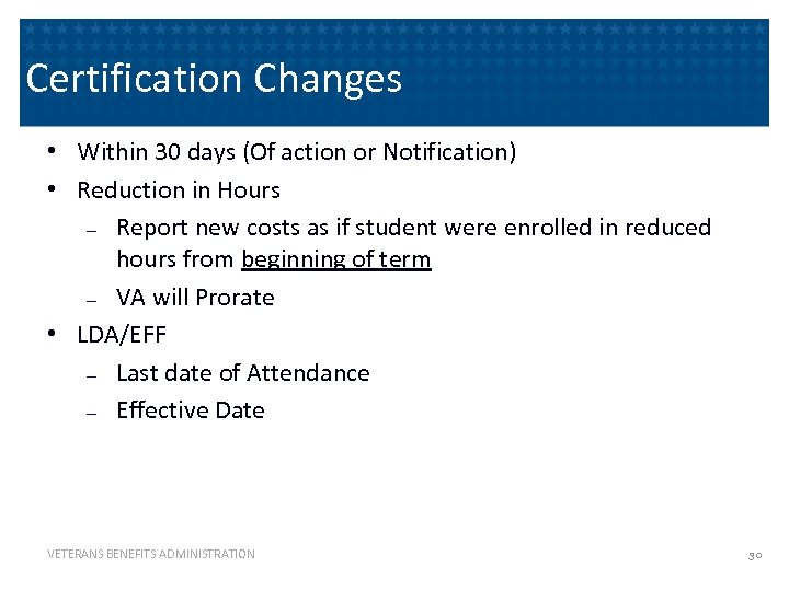 Certification Changes • Within 30 days (Of action or Notification) • Reduction in Hours