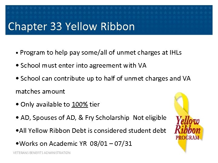 Chapter 33 Yellow Ribbon • Program to help pay some/all of unmet charges at