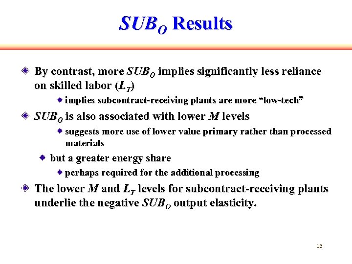 SUBO Results By contrast, more SUBO implies significantly less reliance on skilled labor (LT)