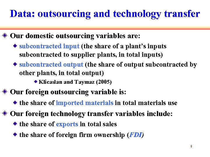 Data: outsourcing and technology transfer Our domestic outsourcing variables are: subcontracted input (the share